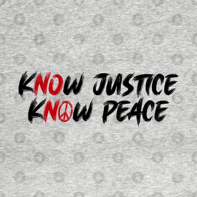 BLM Know Justice Know Peace by Just Kidding Co.